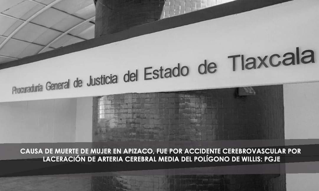 Causa de muerte de mujer en Apizaco, fue accidente cerebrovascular: PGJE